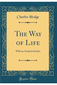 The Way of Life: With an Analytical Index (Classic Reprint)