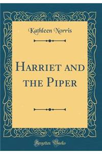 Harriet and the Piper (Classic Reprint)