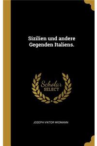 Sizilien und andere Gegenden Italiens.