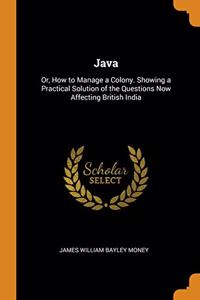 JAVA: OR, HOW TO MANAGE A COLONY. SHOWIN