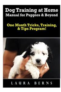 Dog Training at Home Manual for Puppies & Beyond