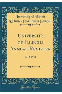University of Illinois Annual Register: 1910-1911 (Classic Reprint)