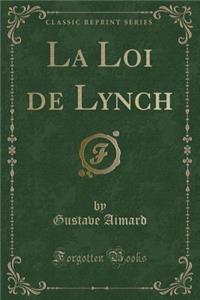 La Loi de Lynch (Classic Reprint)