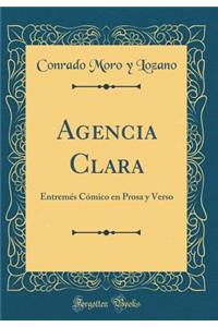 Agencia Clara: Entremés Cómico en Prosa y Verso (Classic Reprint)