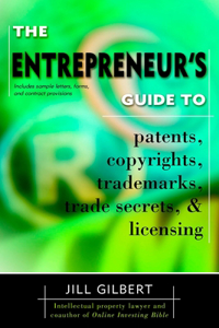 Entrepreneur's Guide to Patents, Copyrights, Trademarks, Trade Secrets & Licensing.