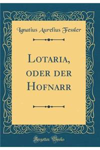 Lotaria, oder der Hofnarr (Classic Reprint)