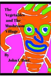 The Vegetables and The Mushroom Village.