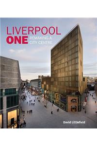 Liverpool One - Remaking a City Centre