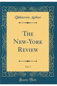 The New-York Review, Vol. 5 (Classic Reprint)