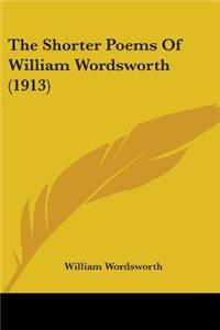 Shorter Poems Of William Wordsworth (1913)