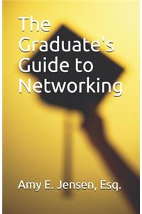 The Graduate's Guide to Networking