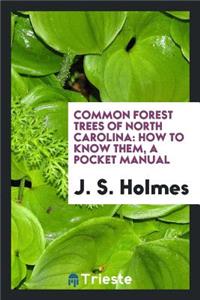 Common Forest Trees of North Carolina: How to Know Them, a Pocket Manual