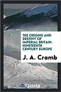 Origins and Destiny of Imperial Britain. Nineteenth Century Europe