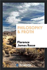 Philosophy & Froth