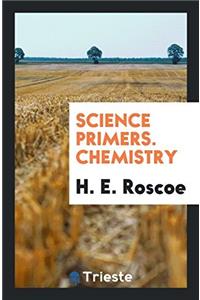 SCIENCE PRIMERS. CHEMISTRY
