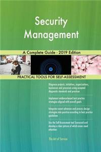 Security Management A Complete Guide - 2019 Edition