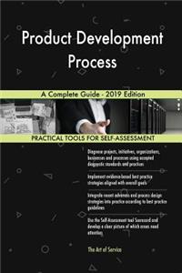 Product Development Process A Complete Guide - 2019 Edition