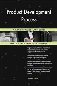 Product Development Process A Complete Guide - 2019 Edition