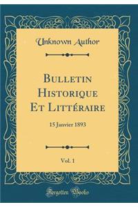 Bulletin Historique Et Littéraire, Vol. 1: 15 Janvier 1893 (Classic Reprint)