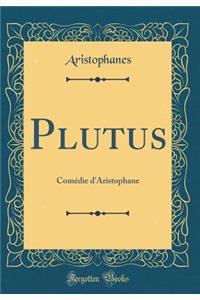 Plutus: Comédie d'Aristophane (Classic Reprint)