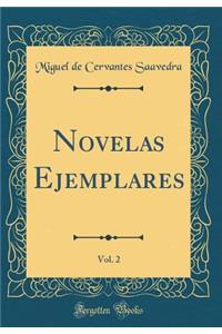 Novelas Ejemplares, Vol. 2 (Classic Reprint)