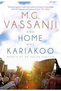 And Home Was Kariakoo : Memoir of an Indian African