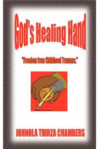 God's Healing Hand: Freedom from Childhood Traumas