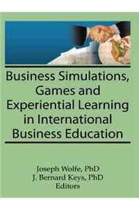 Business Simulations, Games, and Experiential Learning in International Business Education