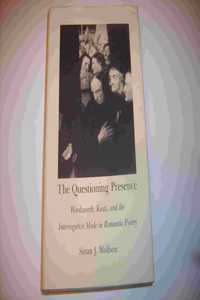 The Questioning Presence: Wordsworth, Keats and the Interrogative Mode in Romantic Poetry