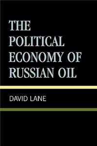 The Political Economy of Russian Oil