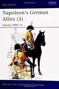 Napoleon's German Allies (3) : Saxony (Men at Arms Series, 90): v. 3