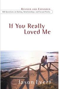 If You Really Loved Me: 100 Questions on Dating, Relationships, and Sexual Purity