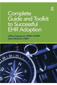Complete Guide and Toolkit to Successful Ehr Adoption