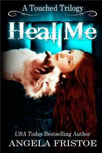 Heal Me (A Touched Trilogy, #2)