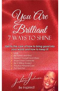 You Are Brilliant, 7 Ways to Shine