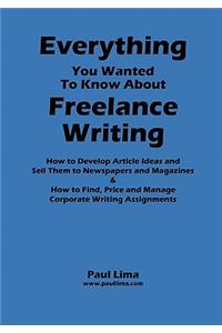 Everything You Wanted to Know about Freelance Writing