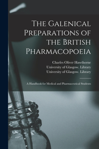 Galenical Preparations of the British Pharmacopoeia [electronic Resource]