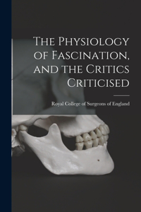 Physiology of Fascination, and the Critics Criticised