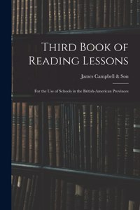 Third Book of Reading Lessons; for the Use of Schools in the British-American Provinces