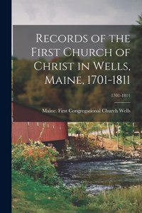 Records of the First Church of Christ in Wells, Maine, 1701-1811; 1701-1811