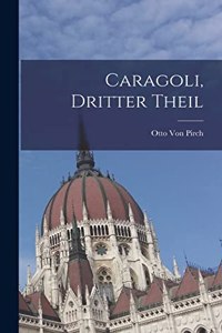 Caragoli, Dritter Theil