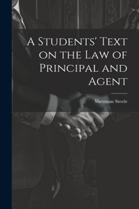 A Students' Text on the Law of Principal and Agent