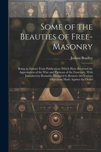 Some of the Beauties of Free-Masonry