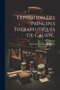 Exposition Des Principes Thérapeutiques De Galien...