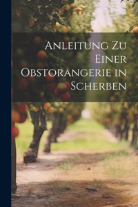 Anleitung zu einer Obstorangerie in Scherben