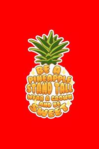 Be a Pineapple stand tall wear a crown and be sweet