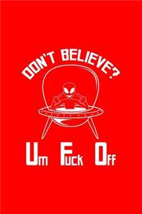 Don't Believe Um Fuck Off