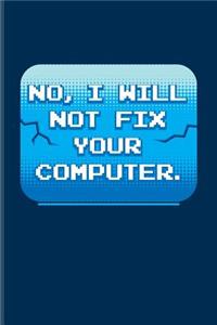 No I Will Not Fix Your Computer