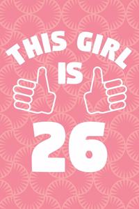 Notebook for 26 Year Old Woman - This Girl Is 26 Years Old - Womens Journal - 26th Birthday Gift For Women