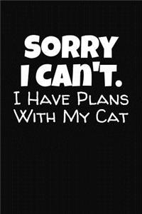 Sorry I Can't I Have Plans With My Cat